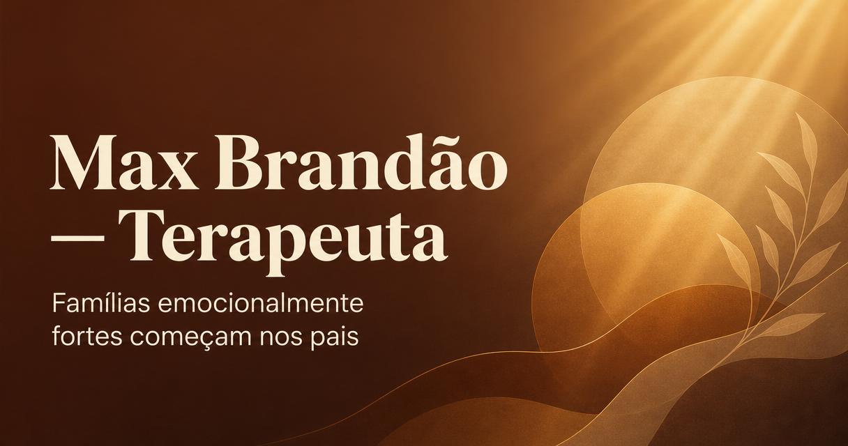 Max Brandão — hipnoterapia para famílias emocionalmente fortes